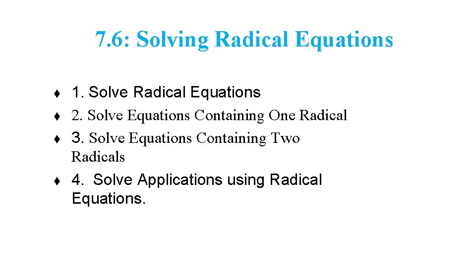 7. 6: Solving Radical Equations t t 1. Solve Radical Equations 2. Solve Equations