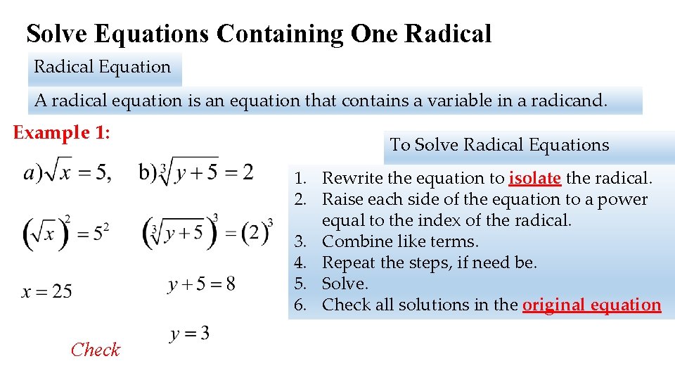 Solve Equations Containing One Radical Equation A radical equation is an equation that contains