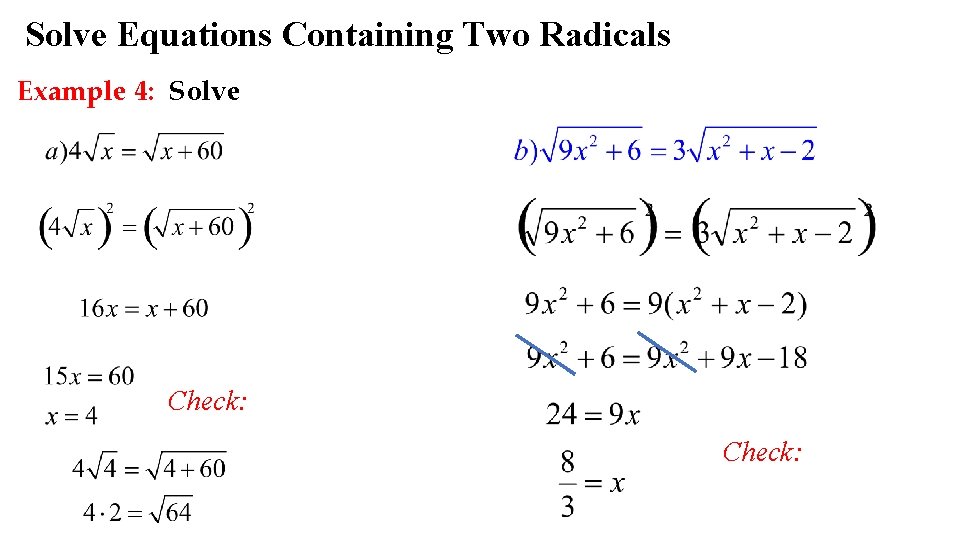Solve Equations Containing Two Radicals Example 4: Solve Check: 