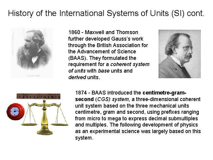 History of the International Systems of Units (SI) cont. 1860 - Maxwell and Thomson