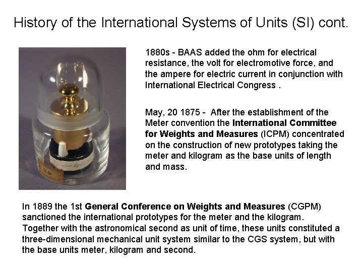 History of the International Systems of Units (SI) cont. 1880 s - BAAS added