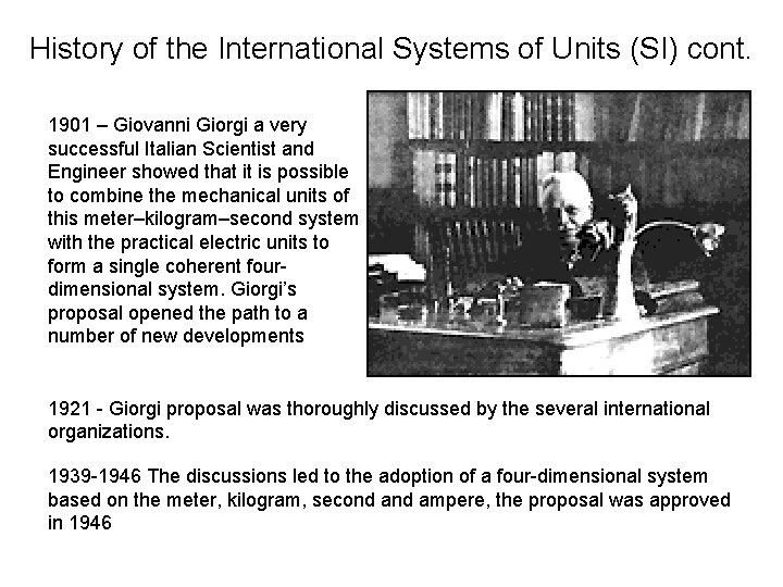 History of the International Systems of Units (SI) cont. 1901 – Giovanni Giorgi a