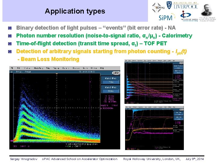 Application types ◙ ◙ Binary detection of light pulses – “events” (bit error rate)