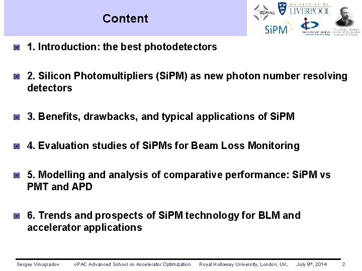 Content ◙ 1. Introduction: the best photodetectors ◙ 2. Silicon Photomultipliers (Si. PM) as