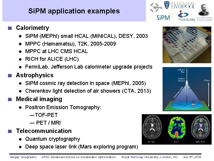 Si. PM application examples ◙ Calorimetry Si. PM (MEPh. I) small HCAL (MINICAL), DESY,