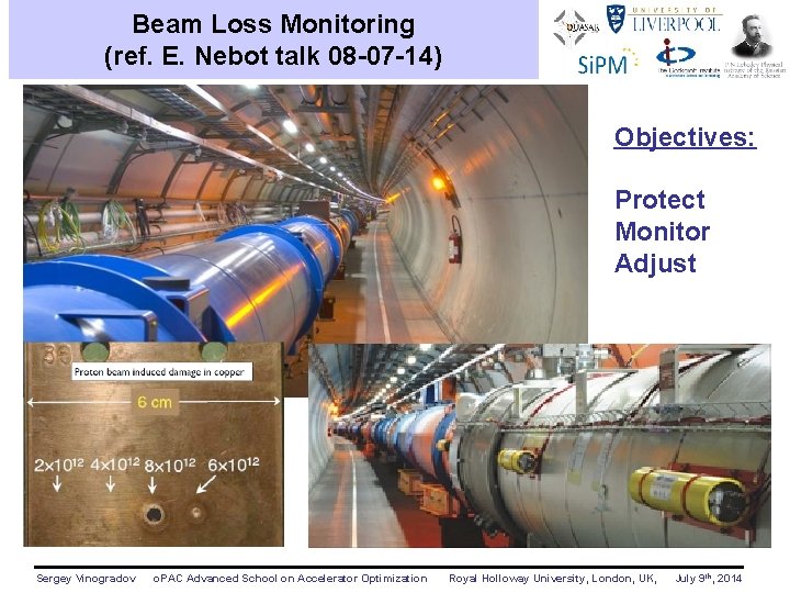 Beam Loss Monitoring (ref. E. Nebot talk 08 -07 -14) Objectives: Protect Monitor Adjust