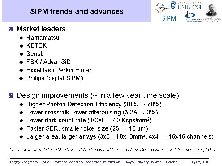 Si. PM trends and advances ◙ Market leaders Hamamatsu KETEK Sens. L FBK /