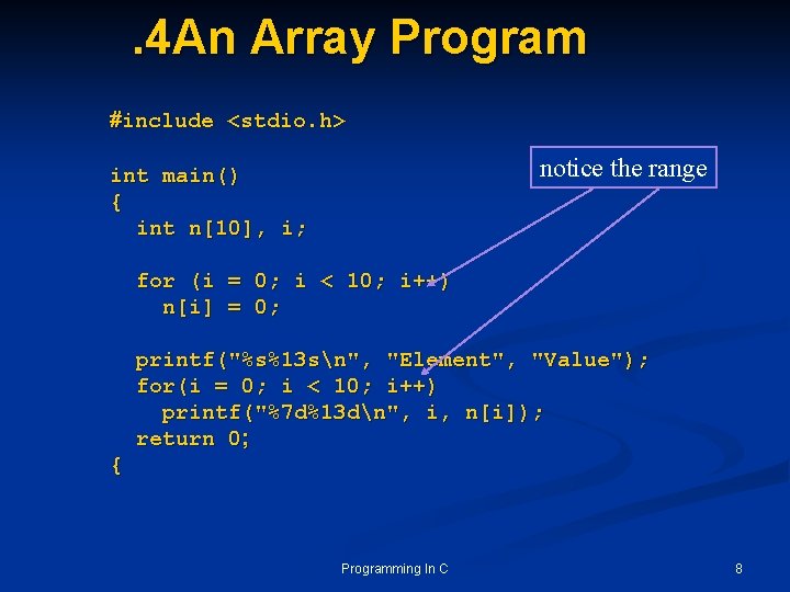 . 4 An Array Program #include <stdio. h> notice the range int main() {