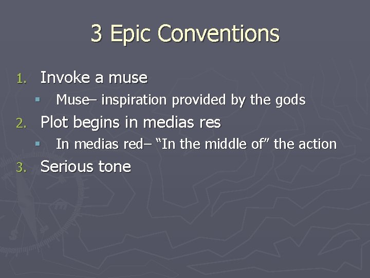 3 Epic Conventions 1. Invoke a muse § Muse– inspiration provided by the gods