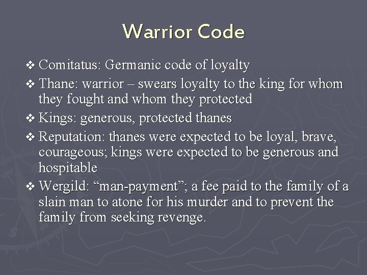 Warrior Code v Comitatus: Germanic code of loyalty v Thane: warrior – swears loyalty