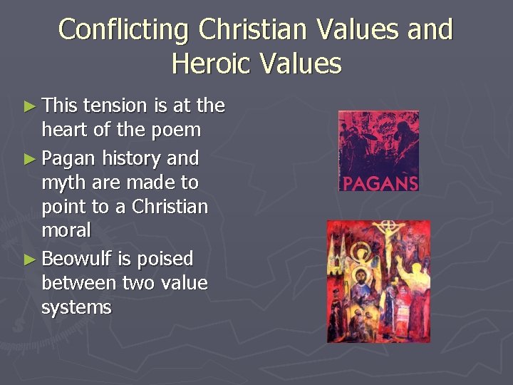 Conflicting Christian Values and Heroic Values ► This tension is at the heart of