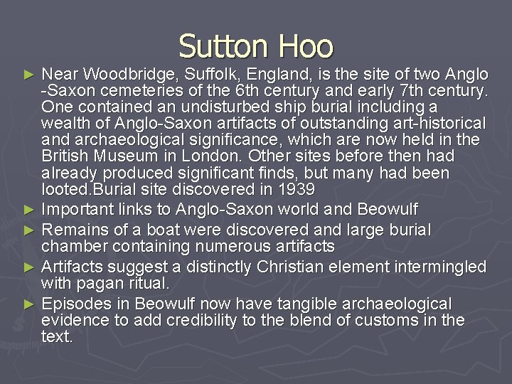 Sutton Hoo Near Woodbridge, Suffolk, England, is the site of two Anglo -Saxon cemeteries