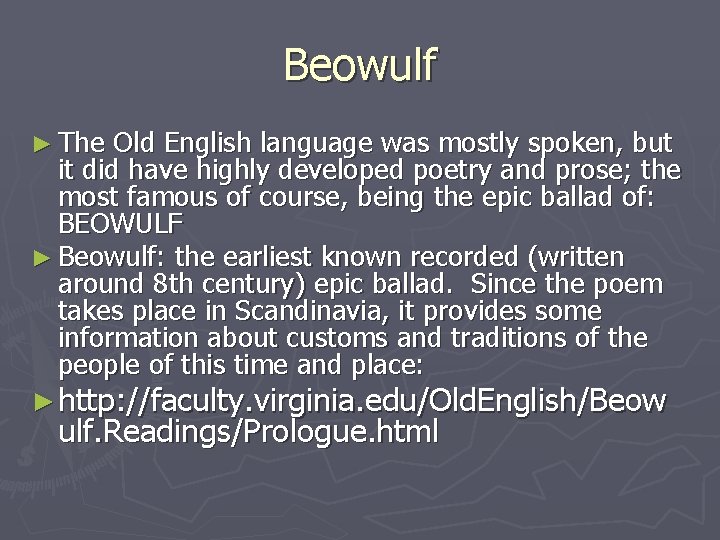 Beowulf ► The Old English language was mostly spoken, but it did have highly