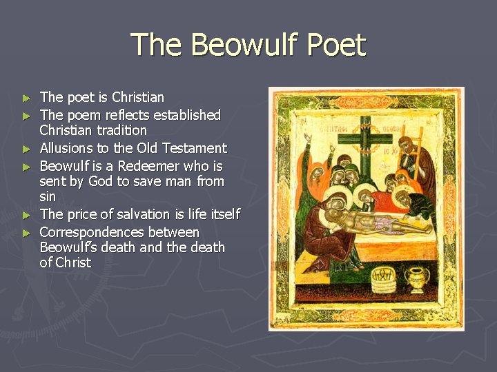 The Beowulf Poet ► ► ► The poet is Christian The poem reflects established