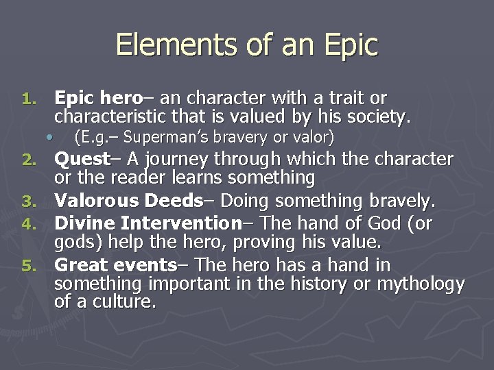 Elements of an Epic 1. Epic hero– an character with a trait or characteristic