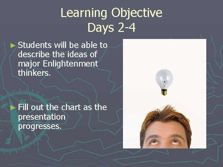 Learning Objective Days 2 -4 ► Students will be able to describe the ideas