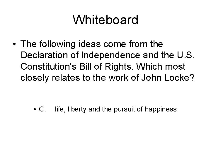 Whiteboard • The following ideas come from the Declaration of Independence and the U.