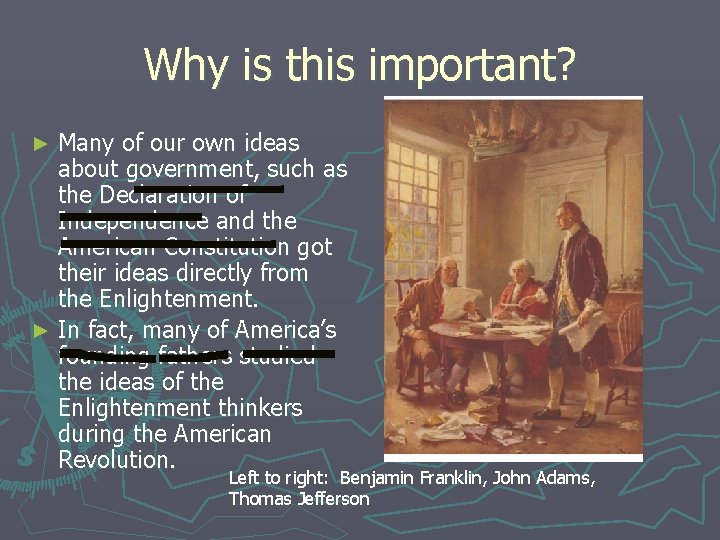 Why is this important? Many of our own ideas about government, such as the