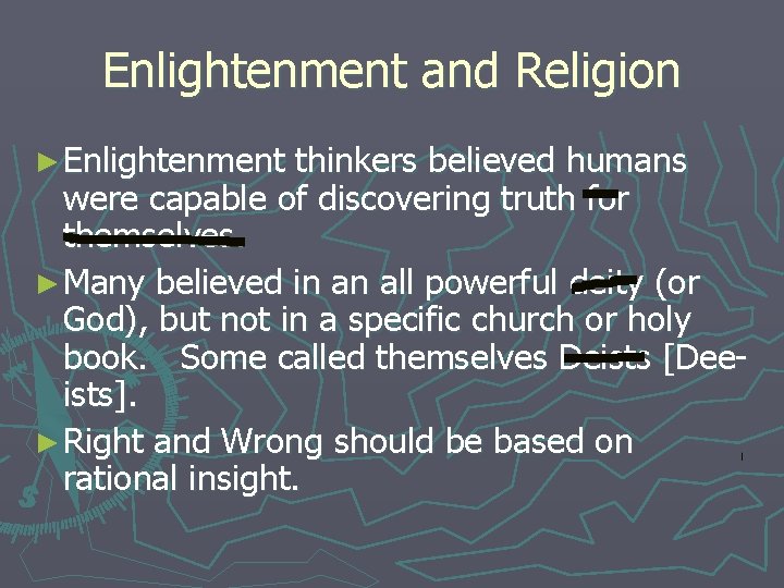 Enlightenment and Religion ► Enlightenment thinkers believed humans were capable of discovering truth for