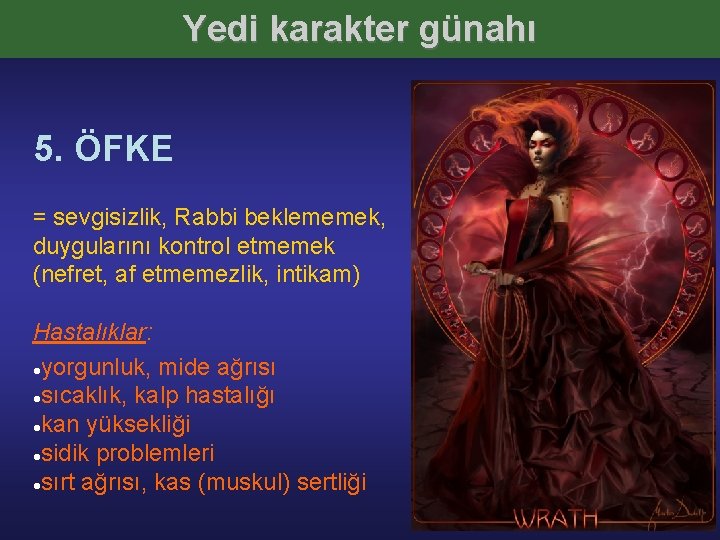 Yedi karakter günahı 5. ÖFKE = sevgisizlik, Rabbi beklememek, duygularını kontrol etmemek (nefret, af