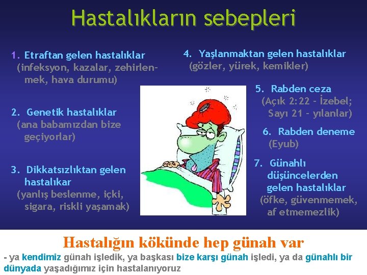 Hastalıkların sebepleri 1. Etraftan gelen hastalıklar (infeksyon, kazalar, zehirlenmek, hava durumu) 2. Genetik hastalıklar