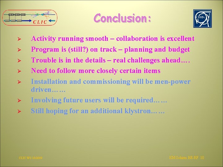 Conclusion: Ø Ø Ø Ø Activity running smooth – collaboration is excellent Program is