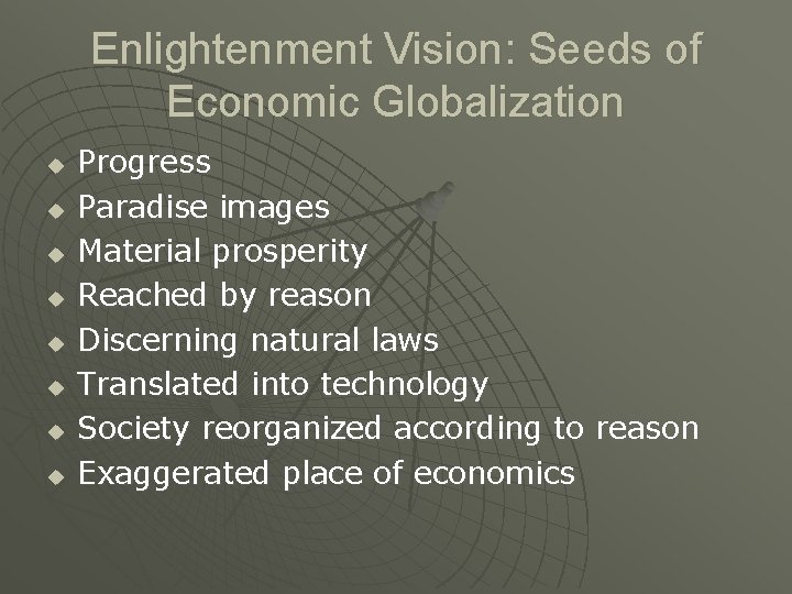Enlightenment Vision: Seeds of Economic Globalization u u u u Progress Paradise images Material