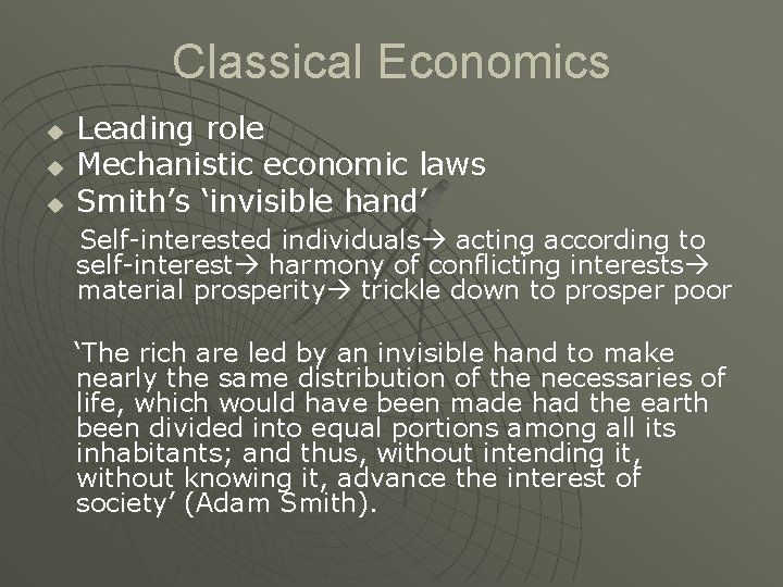 Classical Economics u u u Leading role Mechanistic economic laws Smith’s ‘invisible hand’ Self-interested