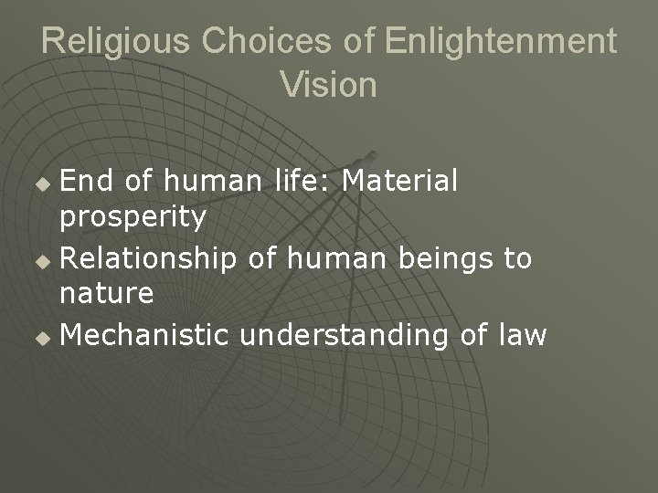 Religious Choices of Enlightenment Vision End of human life: Material prosperity u Relationship of