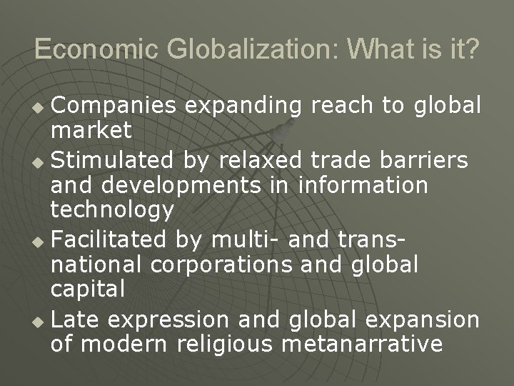 Economic Globalization: What is it? Companies expanding reach to global market u Stimulated by