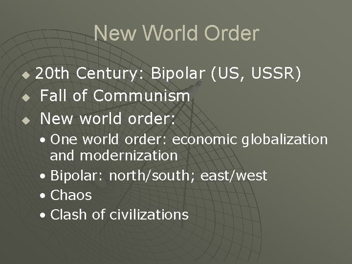 New World Order 20 th Century: Bipolar (US, USSR) u Fall of Communism u