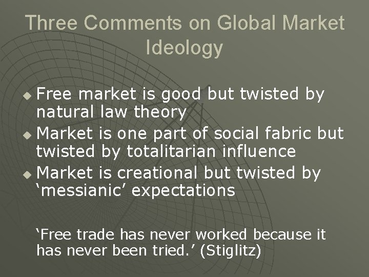 Three Comments on Global Market Ideology Free market is good but twisted by natural