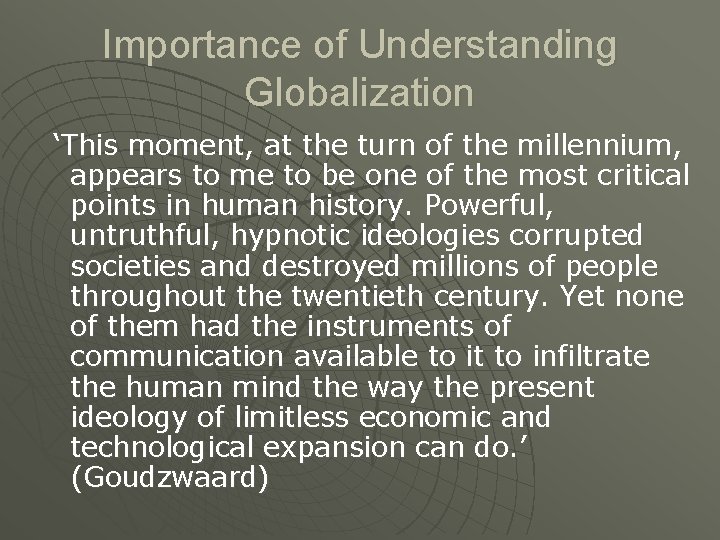 Importance of Understanding Globalization ‘This moment, at the turn of the millennium, appears to