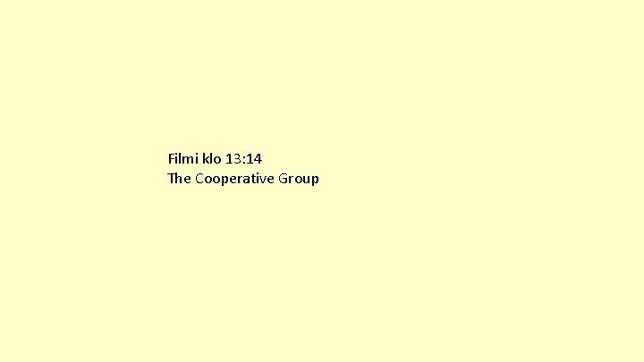 Filmi klo 13: 14 The Cooperative Group 