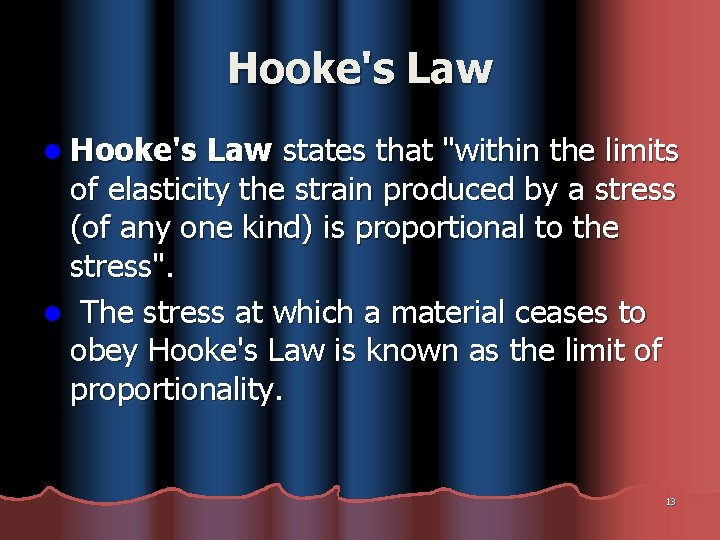 Hooke's Law l Hooke's Law states that "within the limits of elasticity the strain