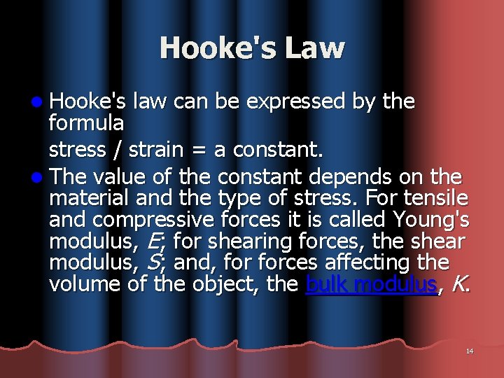 Hooke's Law l Hooke's law can be expressed by the formula stress / strain