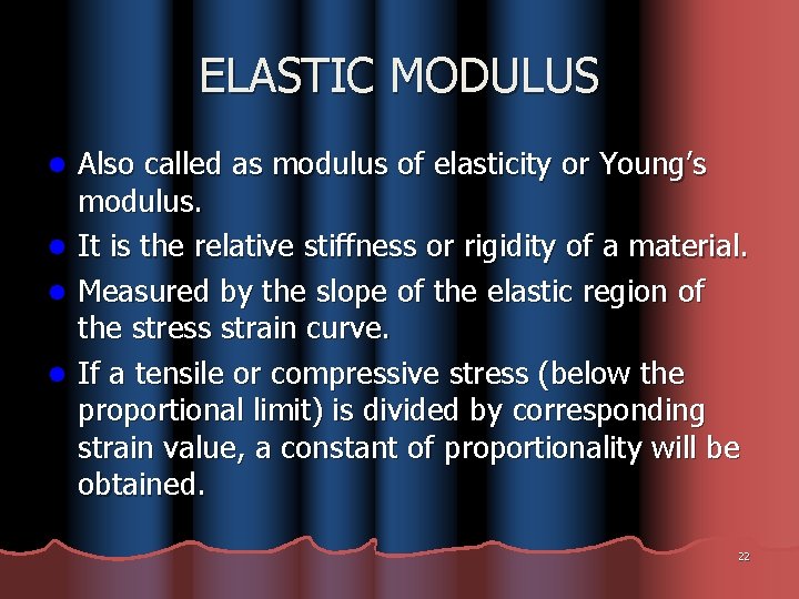 ELASTIC MODULUS l l Also called as modulus of elasticity or Young’s modulus. It