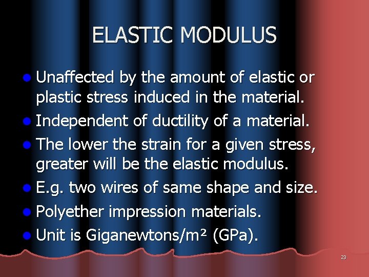 ELASTIC MODULUS l Unaffected by the amount of elastic or plastic stress induced in