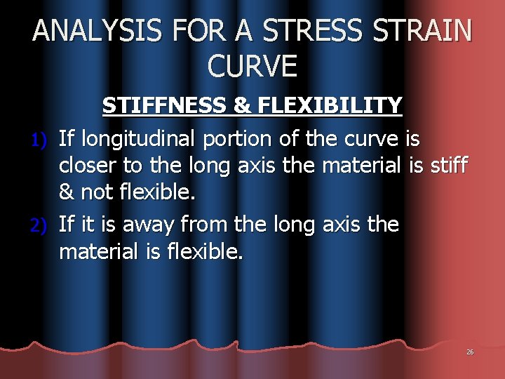 ANALYSIS FOR A STRESS STRAIN CURVE STIFFNESS & FLEXIBILITY 1) If longitudinal portion of