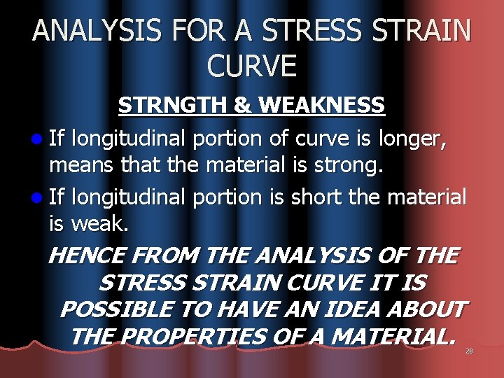 ANALYSIS FOR A STRESS STRAIN CURVE STRNGTH & WEAKNESS l If longitudinal portion of