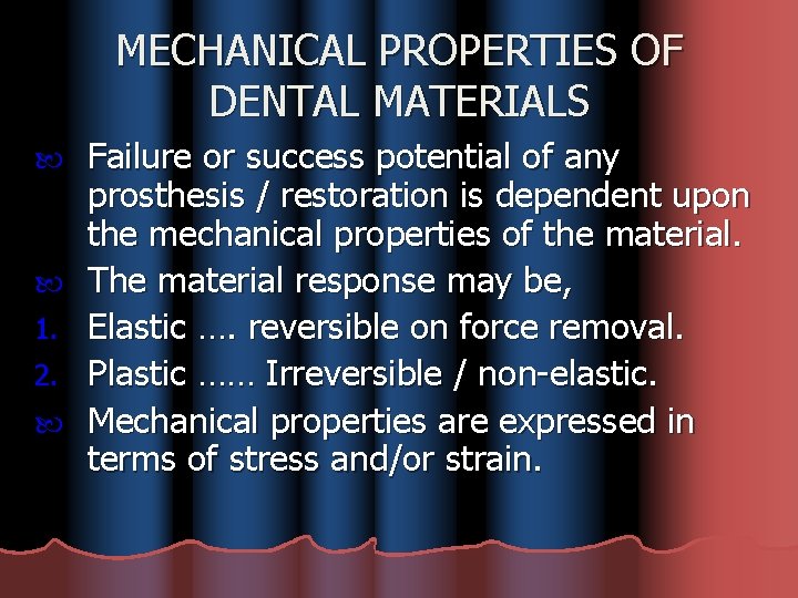 MECHANICAL PROPERTIES OF DENTAL MATERIALS 1. 2. Failure or success potential of any prosthesis