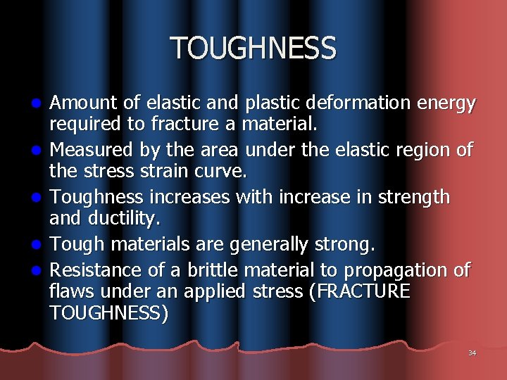 TOUGHNESS l l l Amount of elastic and plastic deformation energy required to fracture