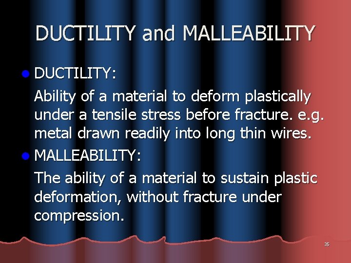 DUCTILITY and MALLEABILITY l DUCTILITY: Ability of a material to deform plastically under a