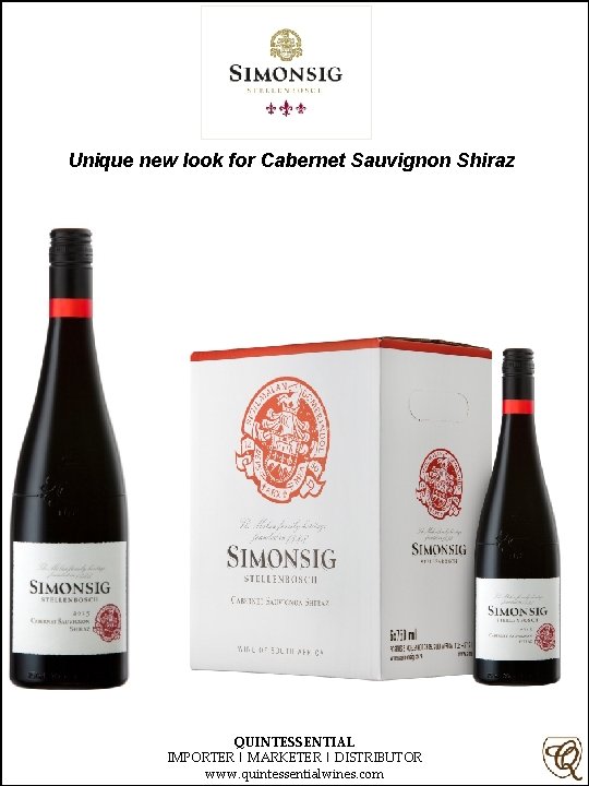 Unique new look for Cabernet Sauvignon Shiraz QUINTESSENTIAL IMPORTER | MARKETER | DISTRIBUTOR www.