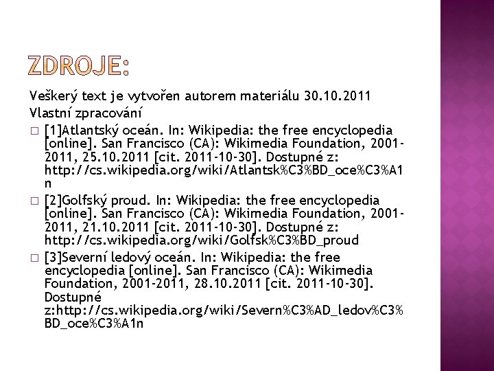 Veškerý text je vytvořen autorem materiálu 30. 10. 2011 Vlastní zpracování � [1]Atlantský oceán.