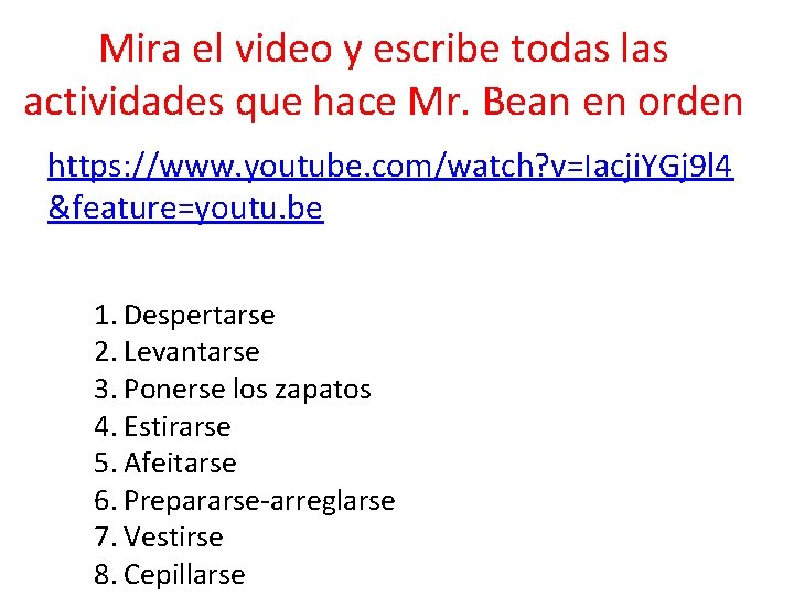 Mira el video y escribe todas las actividades que hace Mr. Bean en orden