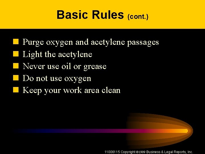 Basic Rules (cont. ) n n n Purge oxygen and acetylene passages Light the