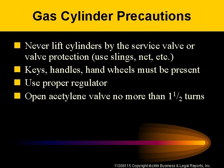 Gas Cylinder Precautions n Never lift cylinders by the service valve or valve protection