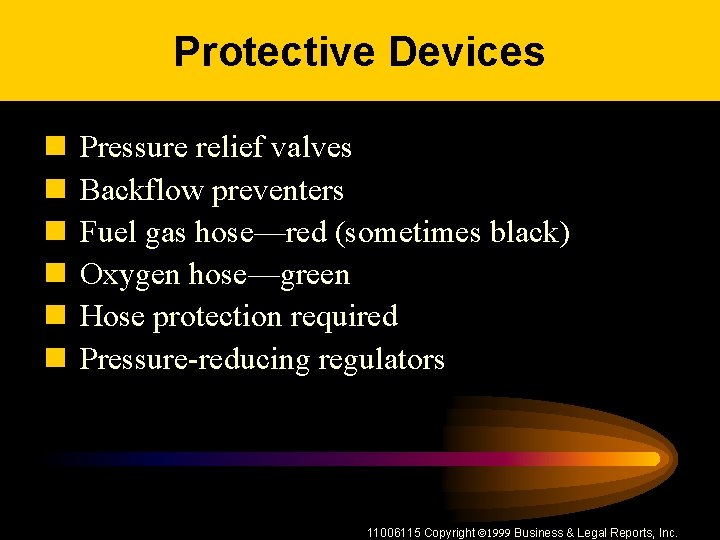 Protective Devices n n n Pressure relief valves Backflow preventers Fuel gas hose—red (sometimes