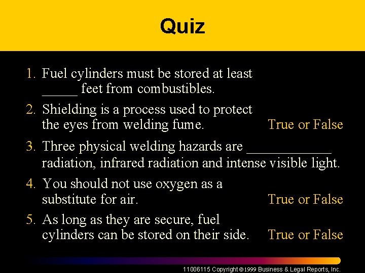 Quiz 1. Fuel cylinders must be stored at least _____ feet from combustibles. 2.